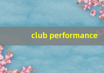 club performance